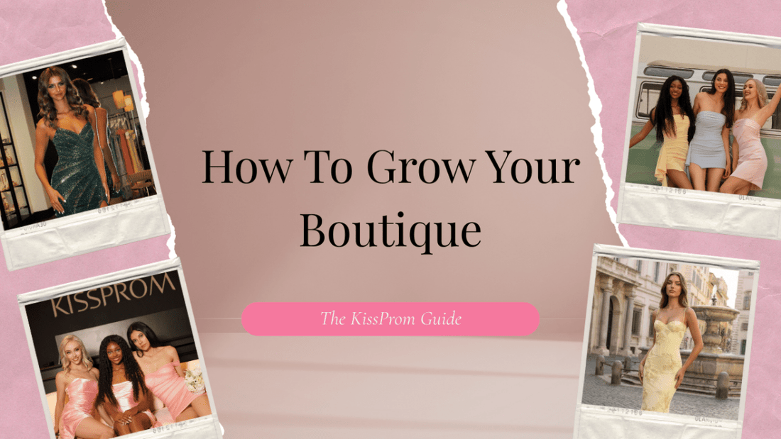 How To Grow Your Boutique - KissProm